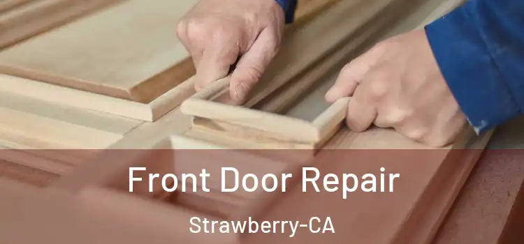  Front Door Repair Strawberry-CA