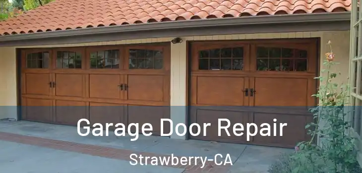 Garage Door Repair Strawberry-CA