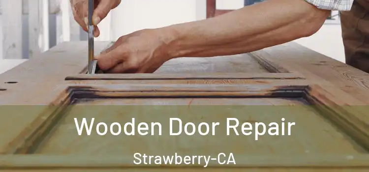 Wooden Door Repair Strawberry-CA